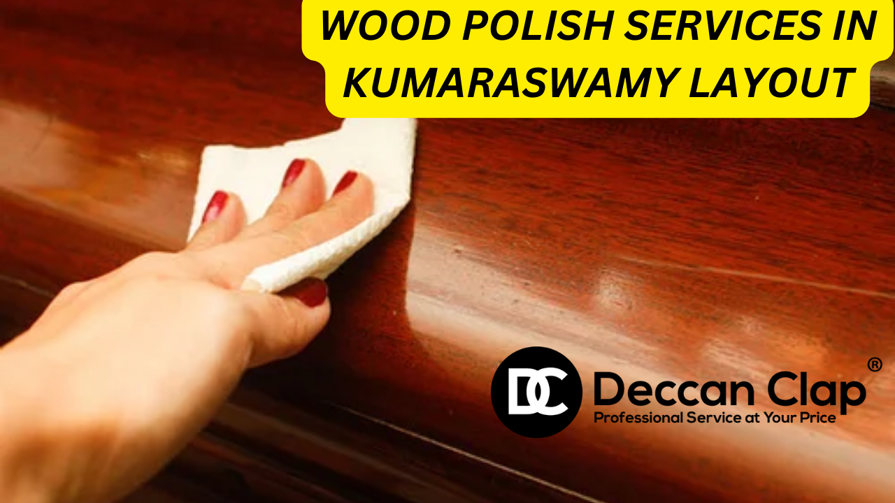 Wood Polish Services in Kumaraswamy Layout Bangalore