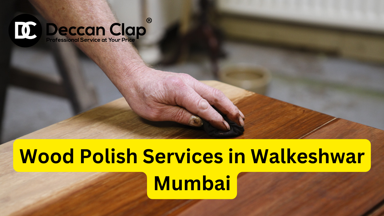 Wood Polish Services in Walkeshwar, Mumbai